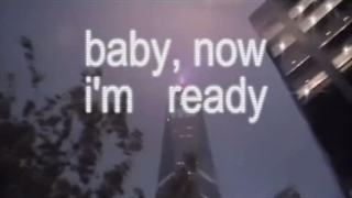 ...baby now I'm ready