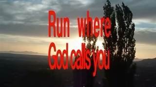 Run where God calls you